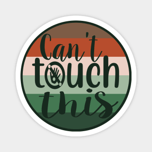 Can´t touch this, circle illustration Magnet